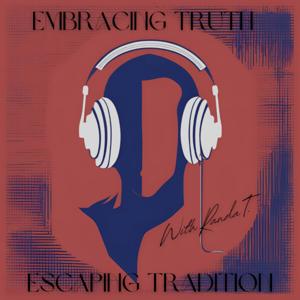 Embracing Truth, Escaping Tradition