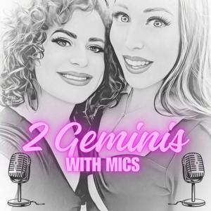 2 Geminis With Mics Podcast