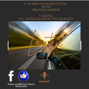 Car Ride Conversations With Dr. Paula Lewis: The Modern School Psychologist