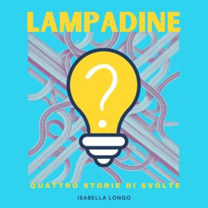 LAMPADINE 4 storie di svolte