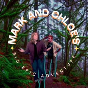 Mark and Chloe's Big Epic Adventure