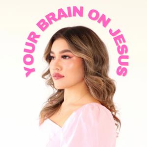 YOUR BRAIN ON JESUS