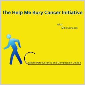 The Help Me Bury Cancer Initiative, where perseverance and compassion collide