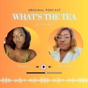 What's The Tea With K & B