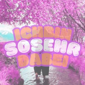 Ich bin so sehr dabei