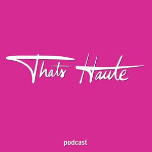 That's Haute Podcast