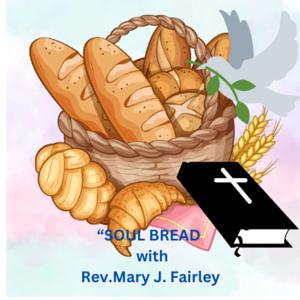 "SOUL BREAD" with Rev. Mary J.