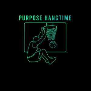 Purpose Hangtime Podcast