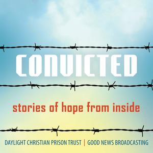 Convicted: stories of hope from inside