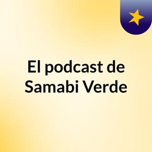 El podcast de Samabi Verde