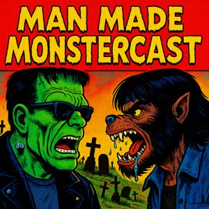 Man Made Monstercast