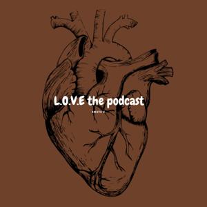L.O.V.E the Podcast