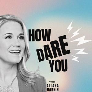 How Dare You With Allana Harkin