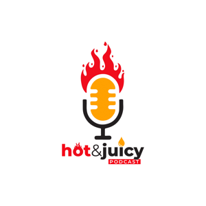 Hot and juicy podcast