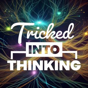 Tricked into Thinking