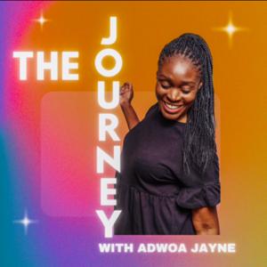 The Journey with Adwoa Jayne