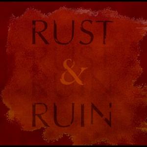 Rust and Ruin