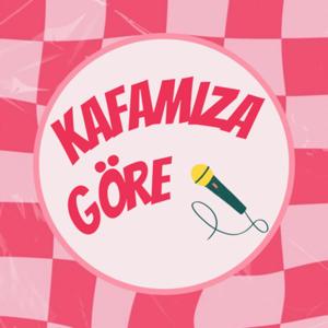 kafamıza göre
