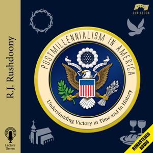 Postmillennialism in America (Remastered)