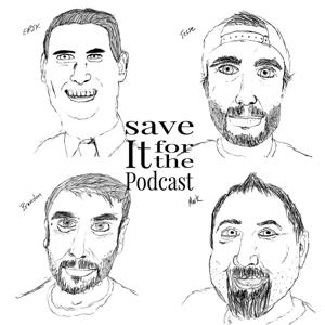Save It For The Podcast..