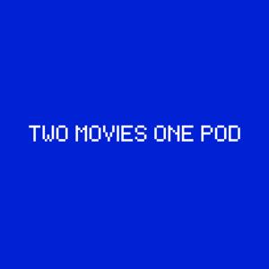 Two Movies One Pod
