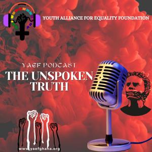 THE UNSPOKEN TRUTH - YAEF PODCAST