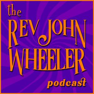The Reverend John Wheeler Podcast