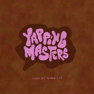 YAPPING MASTERS