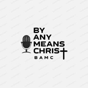 By Any Means Christ