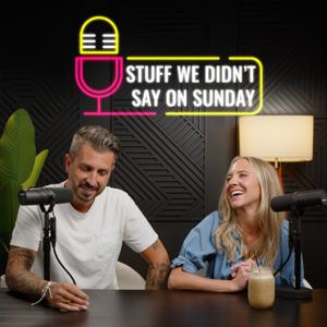 Stuff We Didn't Say On Sunday