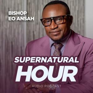 Supernatural Hour with Bishop Dr EO Ansah