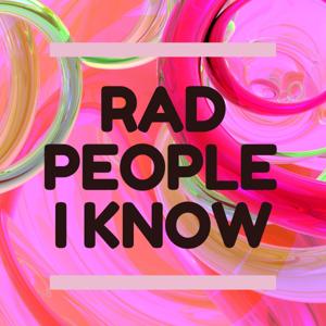 Rad People I Know