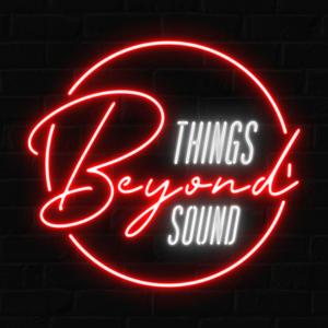 Things Beyond Sound