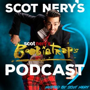 Scot Nery’s Scot Nery’s Boobie Trap’s Podcast Hosted by Scot Nery
