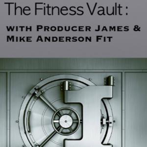 The Fitness Vault (TFV) Fitcast with Producer James and Mike Anderson