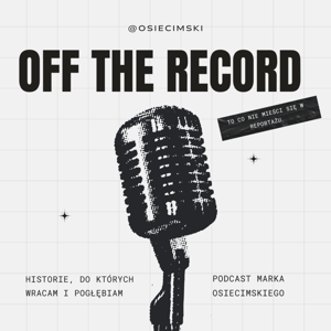 OSIECIMSKI OFF THE RECORD