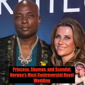 Princess, Shaman, and Scandal: Norway’s Most Controversial Royal Wedding
