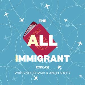 The All Immigrant Podcast