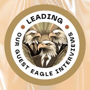 Leading - Our Guest Eagle Interviews