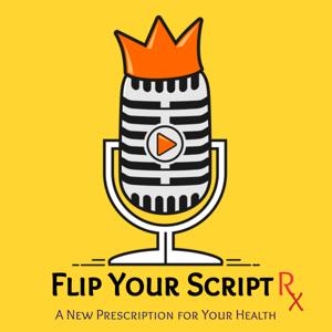 Flip Your Script Rx: A New Prescription For Your Health