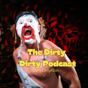 The Dirty Dirty Podcast w/Dirty ROn
