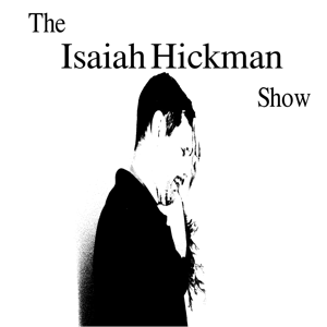 The Isaiah Hickman Show