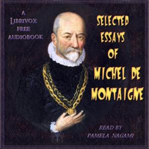Selected Essays of Michel de Montaigne by  Michel Eyquem de Montaigne (1533 - 1592)