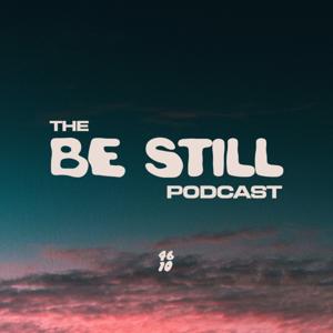 The Be Still Podcast