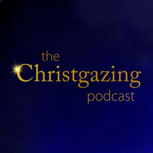 The Christgazing Podcast