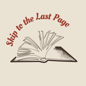 Skip to the Last Page Podcast