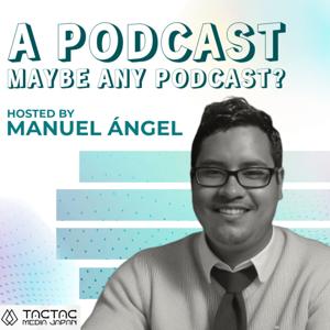 A Podcast Maybe Any Podcast?