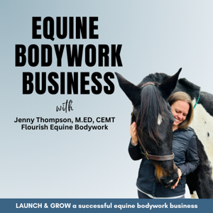 The Equine Bodywork Business Podcast