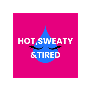 Hot, Sweaty & Tired