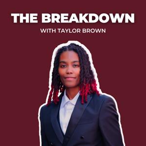 The Breakdown with Taylor Brown